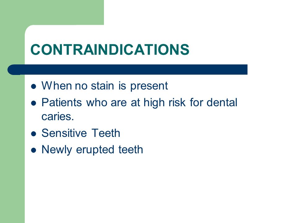 CONTRAINDICATIONS When no stain is present